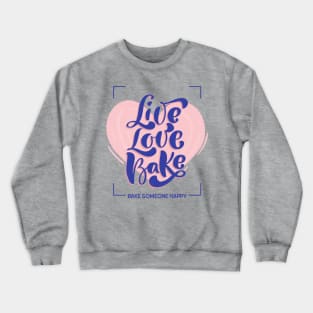 Live Love Bake Crewneck Sweatshirt